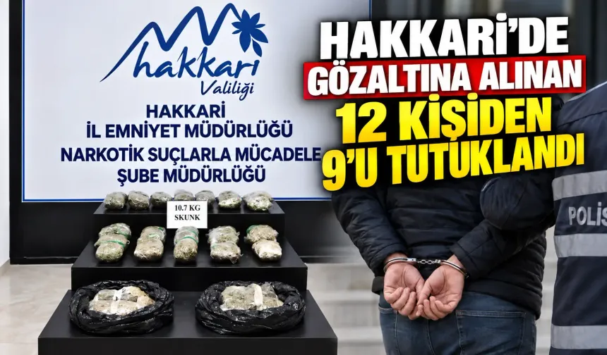 Hakkari'de gözaltına alınan 12 kişiden 9'u tutuklandı