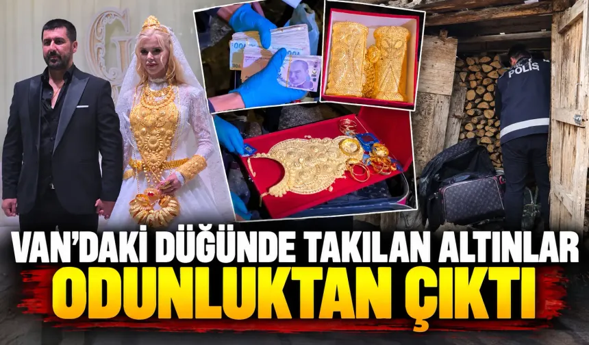 Van'daki düğünde takılan altınlar odunluktan çıktı
