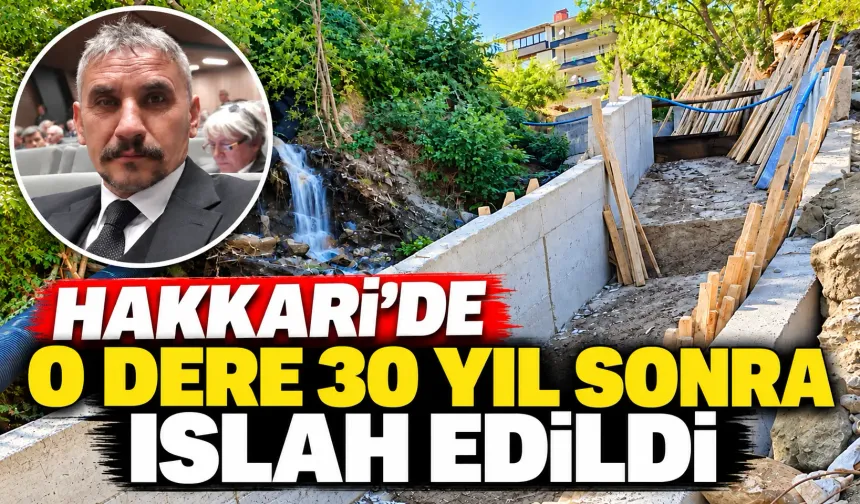 Hakkari’de o dere 30 yıl sonra ıslah edildi