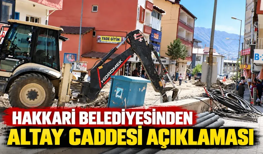 Hakkari Belediyesinden Altay Caddesi açıklaması