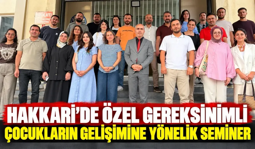 Hakkari’de özel gereksinimli çocukların gelişimine yönelik seminer