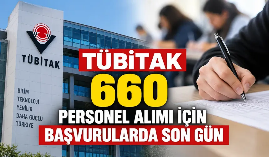 TÜBİTAK 660 personel alımı için başvurularda son gün