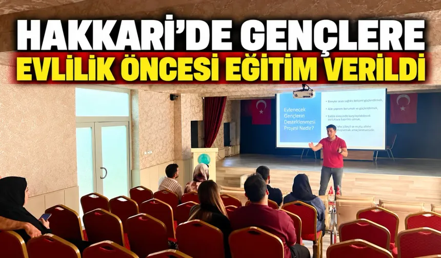 Hakkari’de Gençlere Evlilik Öncesi Eğitim Verildi