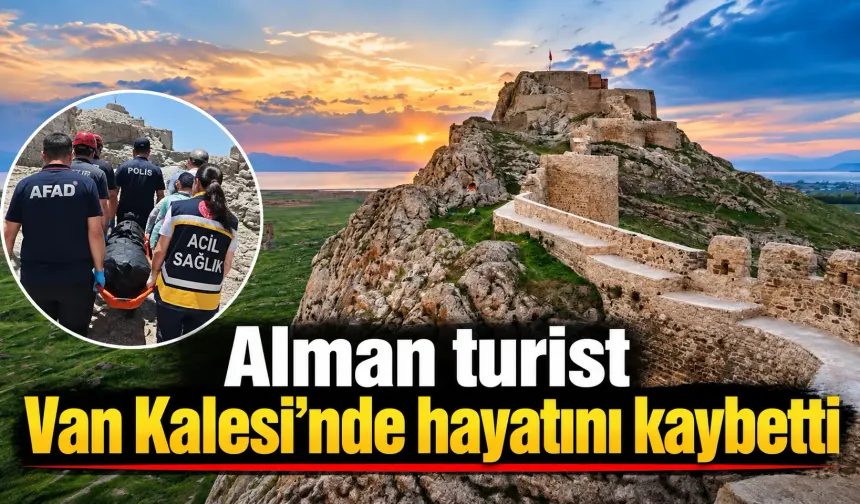 Alman turist Van Kalesi'nde hayatını kaybetti