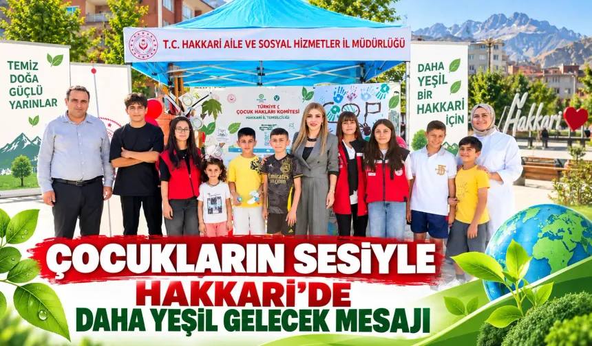 Çocukların sesiyle Hakkari’de daha yeşil gelecek mesajı