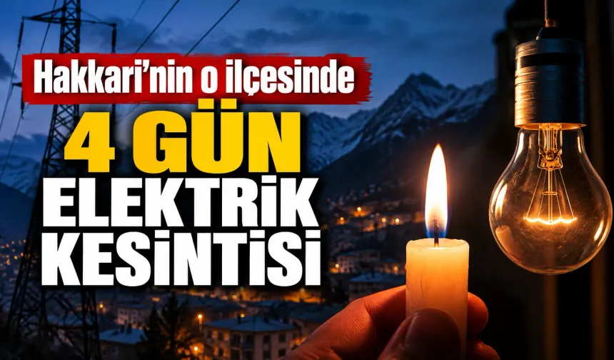 Hakkari’nin o ilçesinde 4 gün elektrik kesintisi