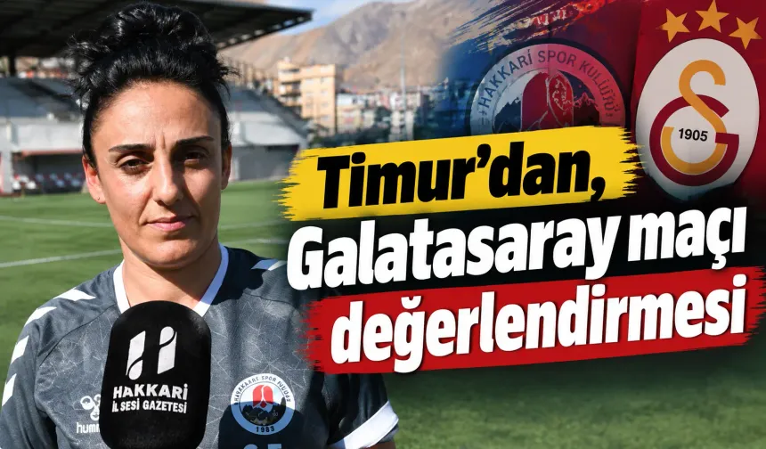 Timur'dan, Galatasaray maçı değerlendirmesi