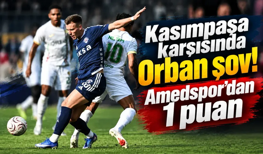 Kasımpaşa karşısında Orban şov! Amedspor’dan 1 puan