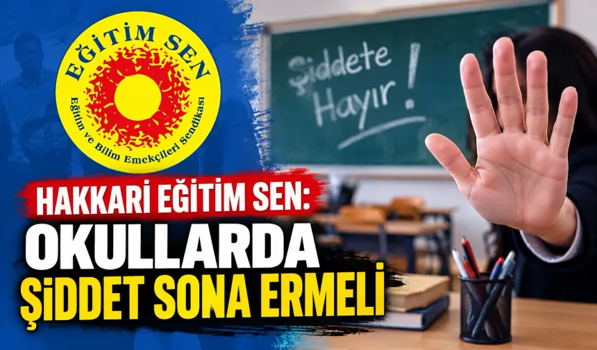 Hakkari Eğitim Sen: Okullarda şiddet sona ermeli