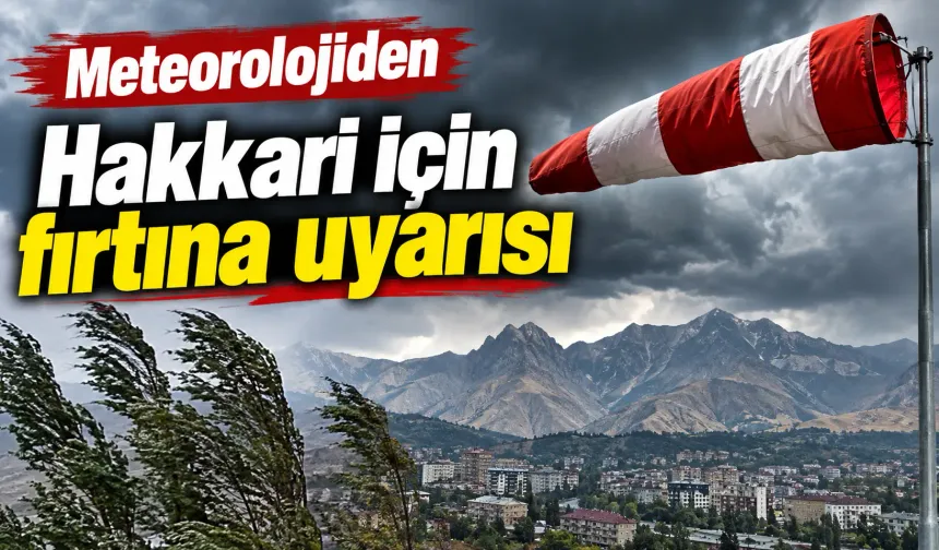 Meteorolojiden Hakkari için fırtına uyarısı