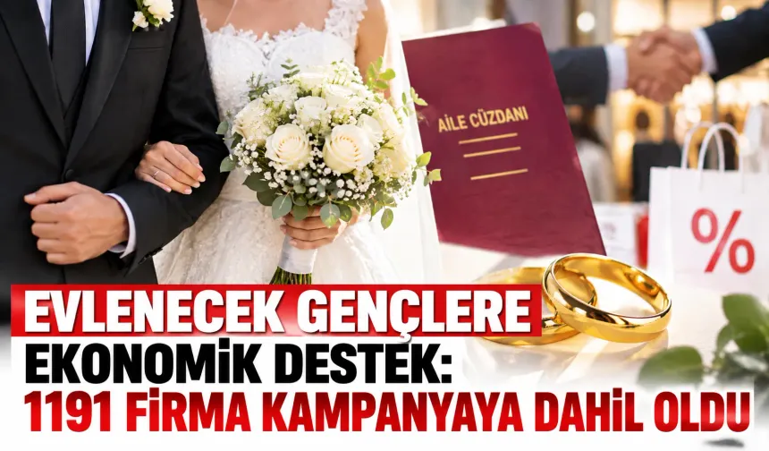 Evlenecek gençlere ekonomik destek: 1191 firma kampanyaya dahil oldu