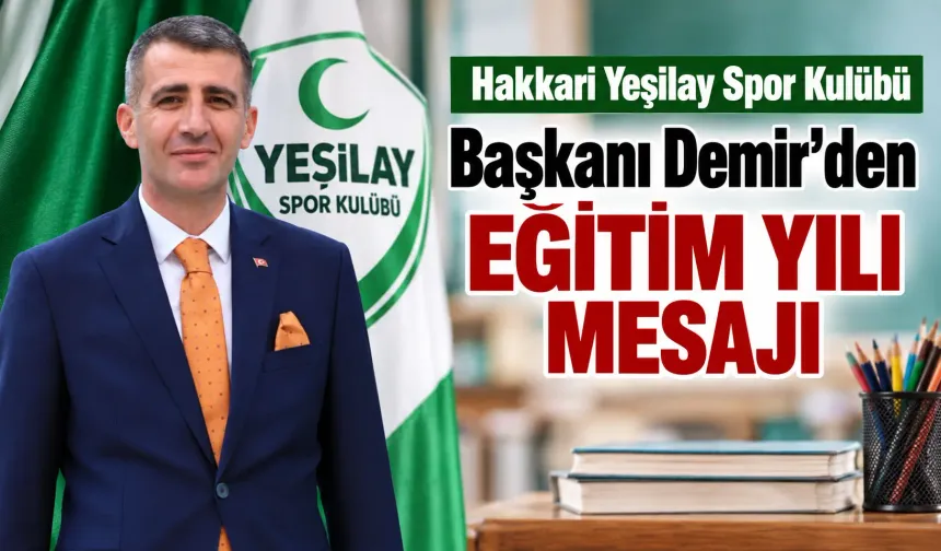 Hakkari Yeşilay Spor Kulübü Başkanı Demir’den eğitim yılı mesajı