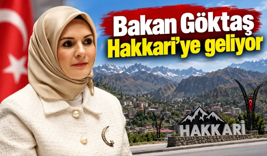 Bakan Göktaş Hakkari'ye geliyor