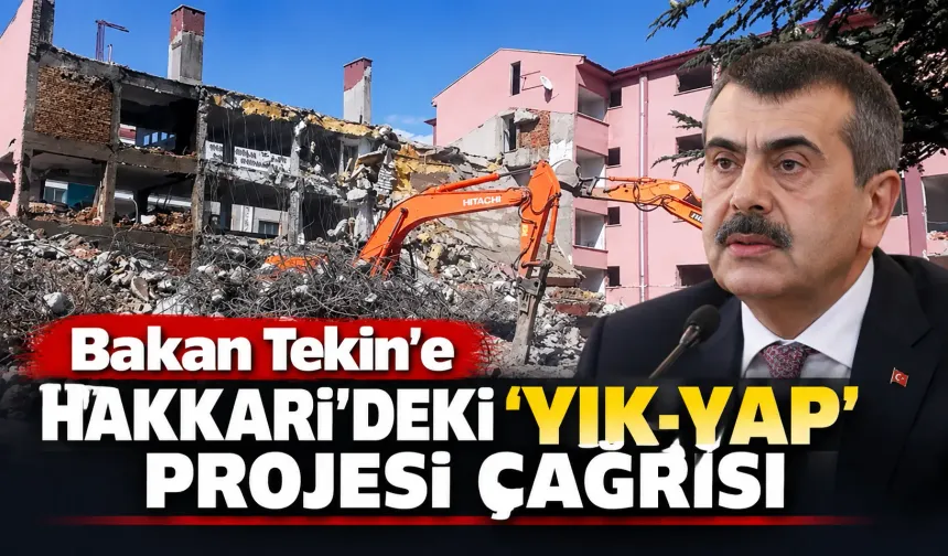Bakan Tekin’e Hakkari’deki 'YIK-YAP' projesi çağrısı