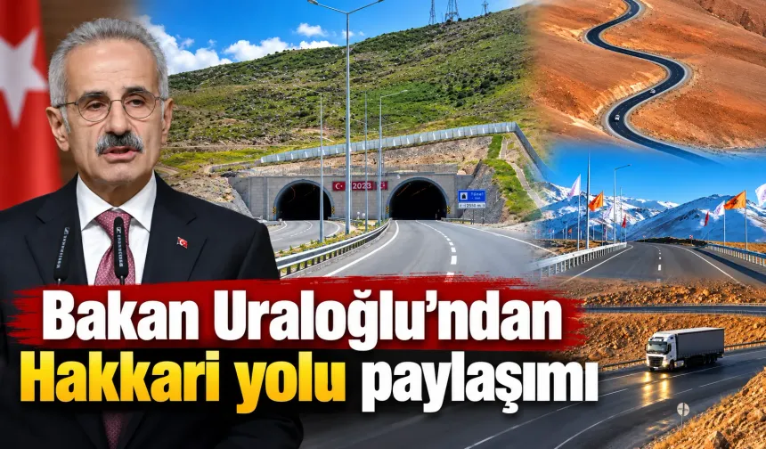 Bakan Uraloğlu'ndan Hakkari yolu paylaşımı