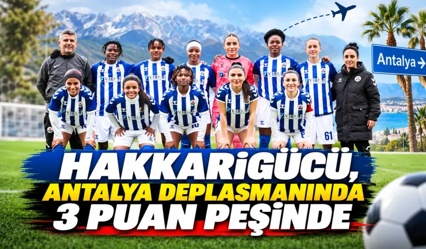 Hakkarigücü, Antalya deplasmanında 3 puan peşinde