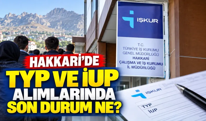 Hakkari'de TYP ve İUP alımlarında son durum ne?