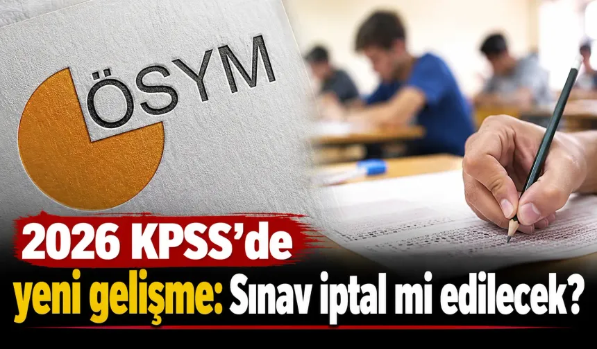 2026 KPSS’de yeni gelişme: Sınav iptal mi edilecek?