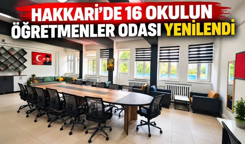 Hakkari'de 16 okulun öğretmenler odası yenilendi