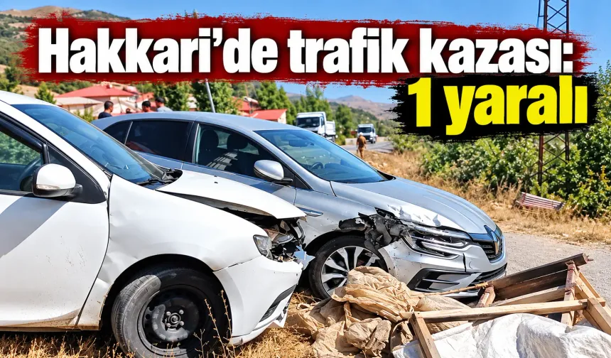 Hakkari’de trafik kazası: 1 yaralı