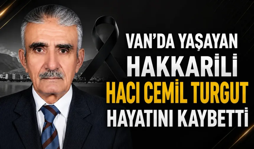 Van’da yaşayan Hakkarili Hacı Cemil Turgut hayatını kaybetti