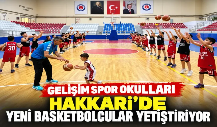 Gelişim Spor Okullları Hakkari'de yeni basketbolcular yetiştiriyor