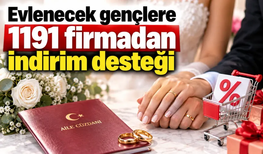 Evlenecek gençlere 1191 firmadan indirim desteği