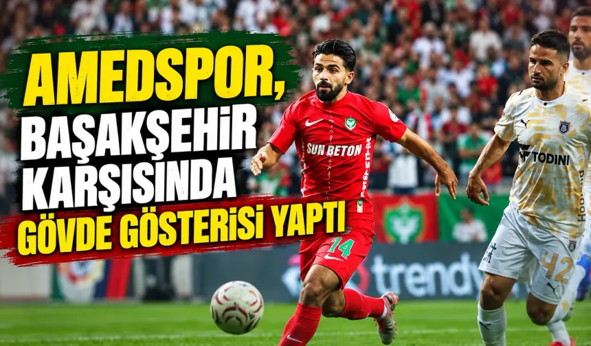 Amedspor, Başakşehir karşısında gövde gösterisi yaptı