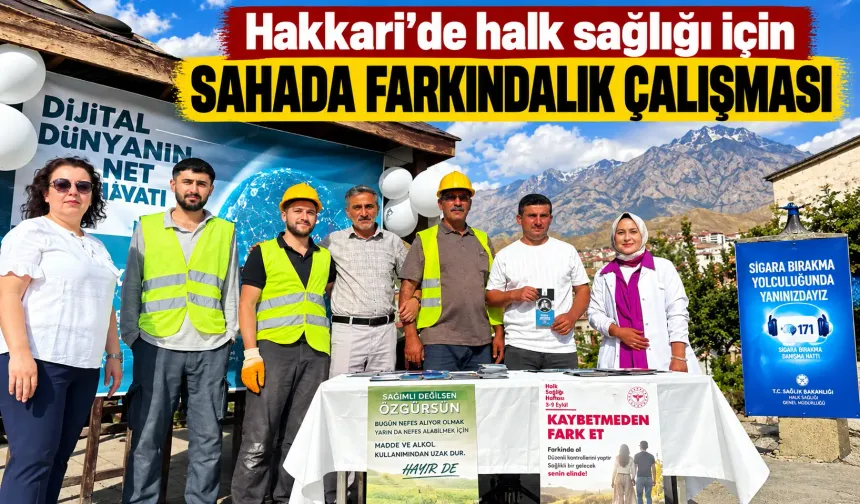 Hakkari’de halk sağlığı için sahada farkındalık çalışması
