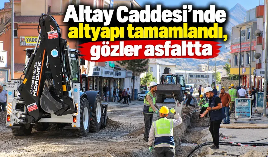 Altay Caddesi’nde altyapı tamamlandı, gözler asfaltta