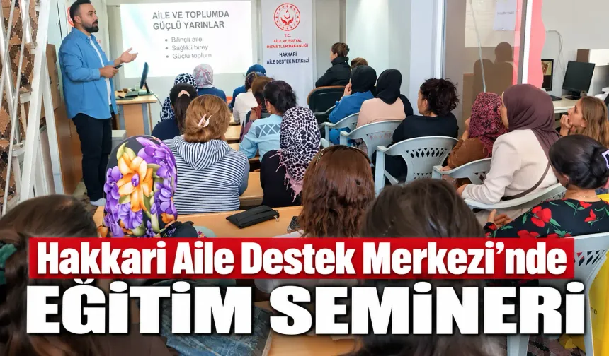 Hakkari Aile Destek Merkezi’nde eğitim semineri