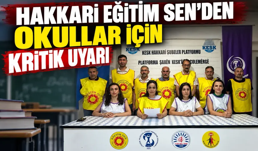 Hakkari Eğitim Sen’den okullar için kritik uyarı