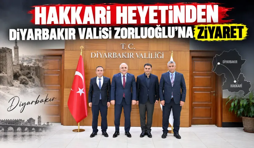 Hakkari heyetinden Diyarbakır Valisi Zorluoğlu’na ziyaret