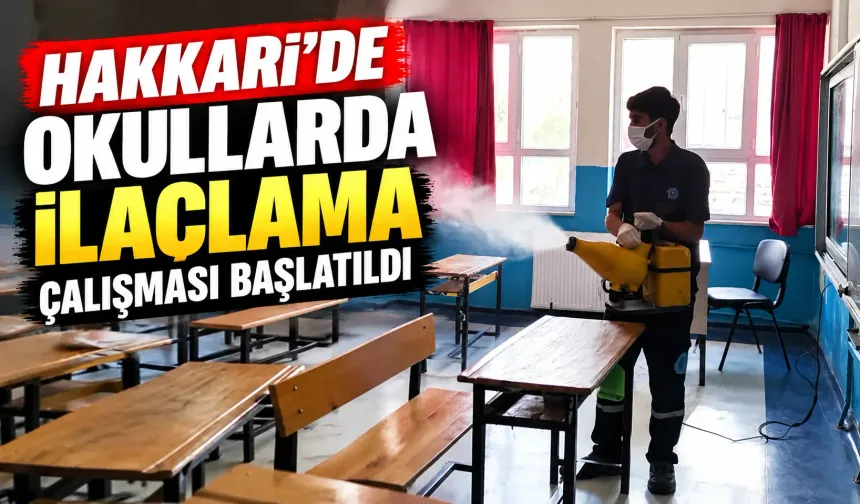 Hakkari’de okullarda ilaçlama çalışması başlatıldı