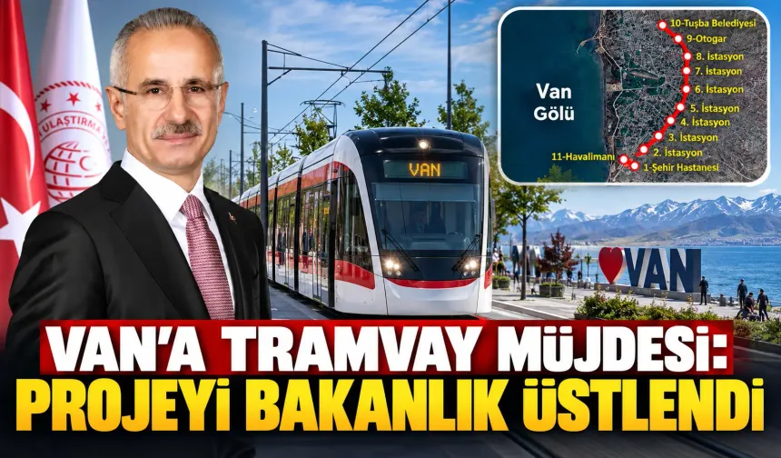 Van'a tramvay müjdesi: Projeyi Bakanlık üstlendi