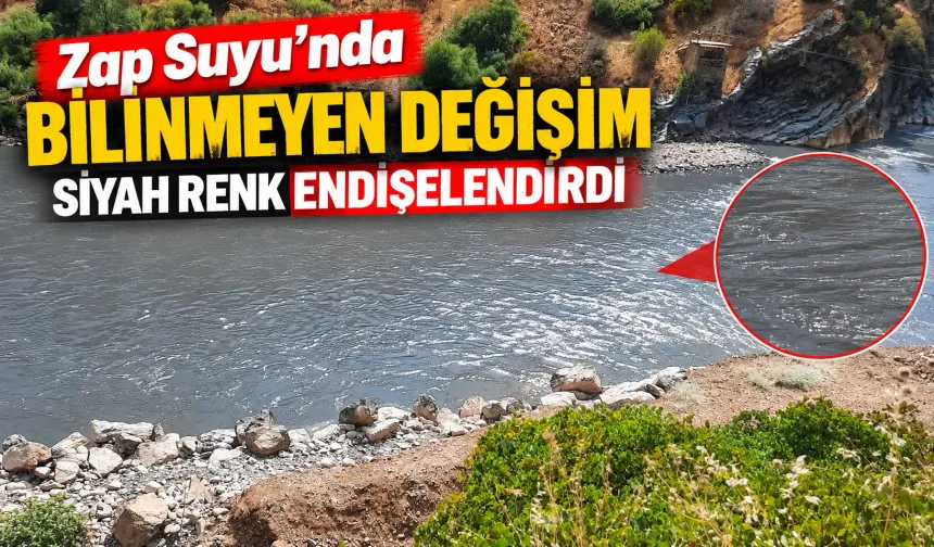 Zap Suyu’nda bilinmeyen değişim: Siyah renk endişelendirdi