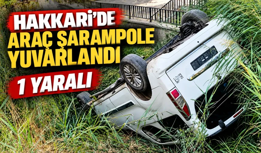 Hakkari’de araç şarampole yuvarlandı: 1 yaralı