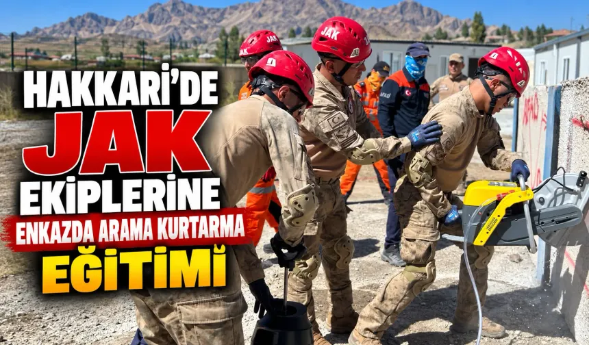 Hakkari’de JAK ekiplerine enkazda arama kurtarma eğitimi