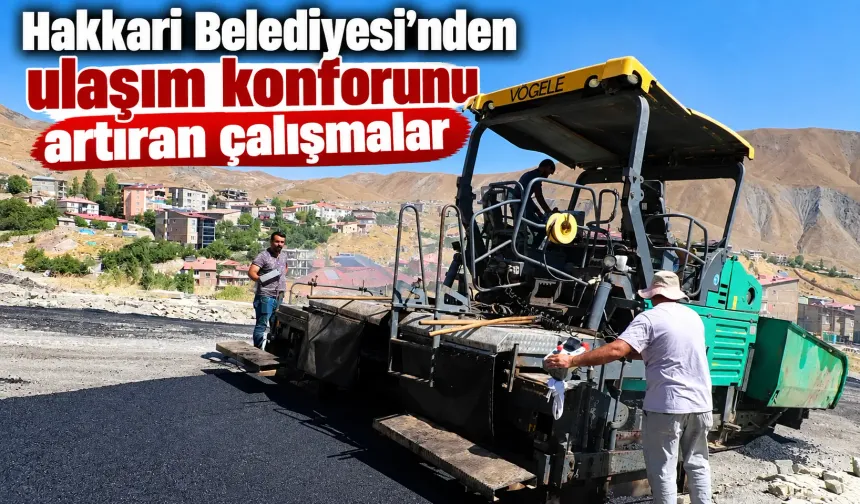 Hakkari Belediyesi’nden ulaşım konforunu artıran çalışmalar