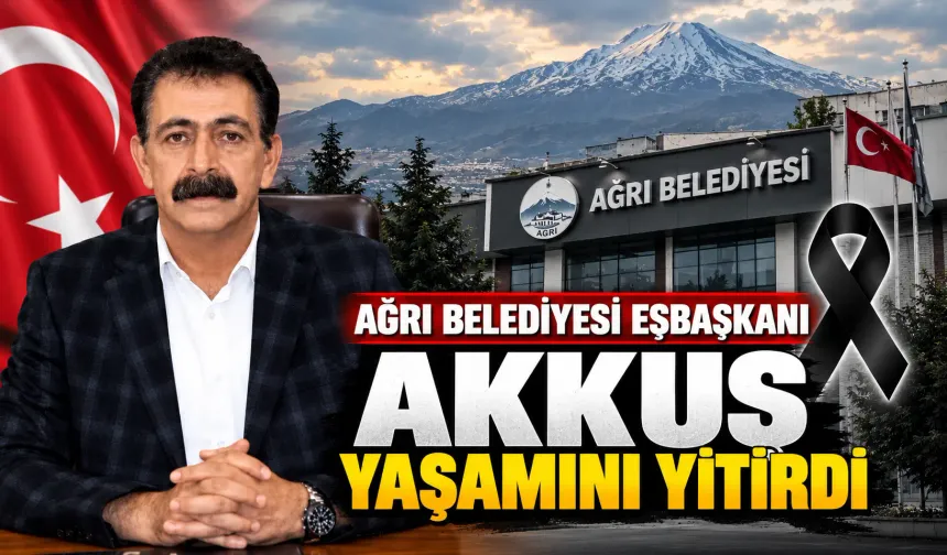 Ağrı Belediyesi Eşbaşkanı Akkuş yaşamını yitirdi