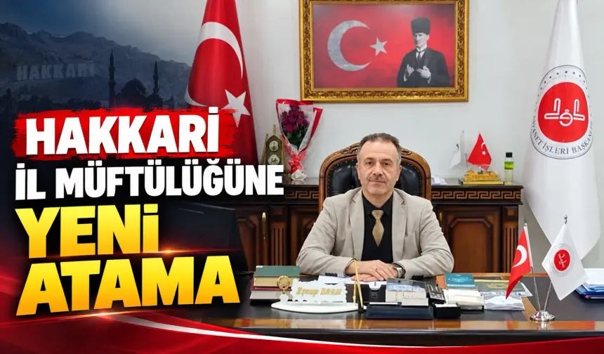 Hakkari İl Müftülüğüne yeni atama