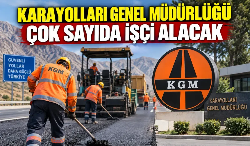Karayolları Genel Müdürlüğü çok sayıda işçi alacak