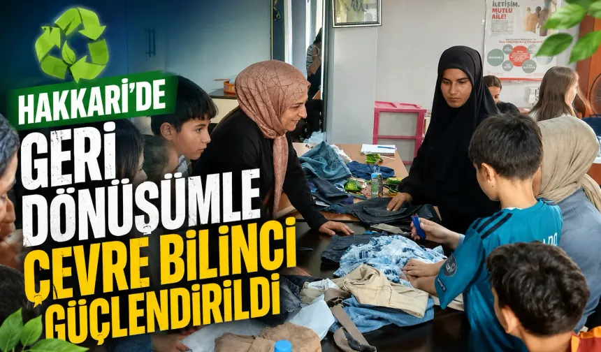 Hakkari’de geri dönüşümle çevre bilinci güçlendirildi