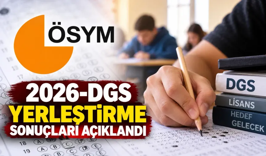 2026-DGS yerleştirme sonuçları açıklandı