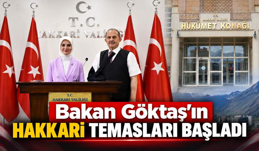 Bakan Göktaş'ın Hakkari temasları başladı