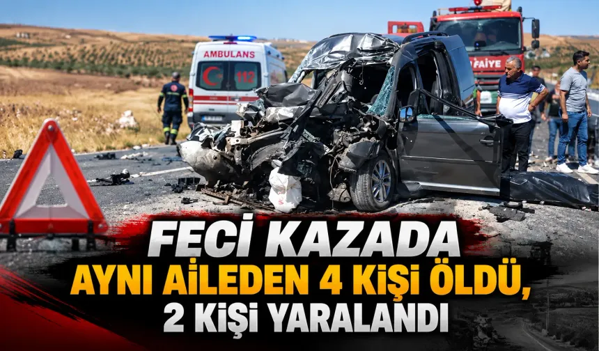 Feci kazada aynı aileden 4 kişi öldü, 2 kişi yaralandı