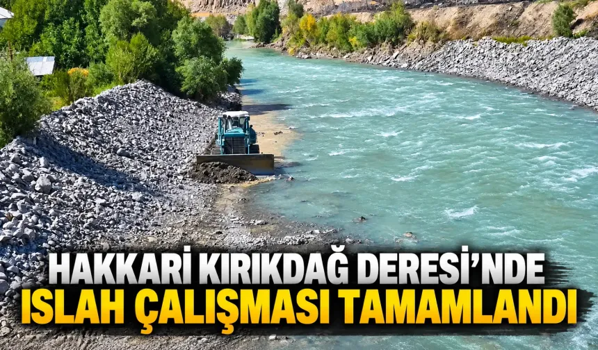 Hakkari Kırıkdağ Deresi’nde ıslah çalışması tamamlandı