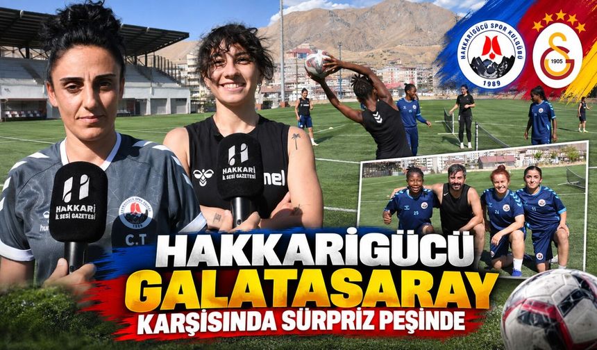 Hakkarigücü, Galatasaray karşısında sürpriz peşinde
