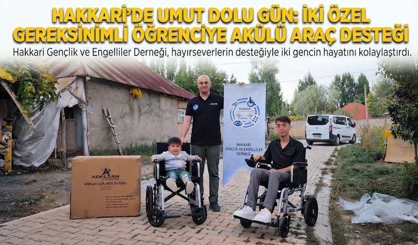 Hakkari'de 2 özel gereksinimli öğrenciye akülü araç desteği