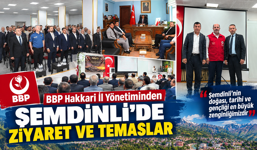 BBP Hakkari İl Yönetiminden Şemdinli’de temaslar